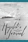 Hazelet’s Journal: A Riveting Alaska Gold Rush Saga - 1898 Hazelet’s Journal: A Riveting Alaska Gold Rush Saga - 1898
