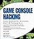 Game Console Hacking: Xbox,...
