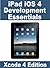iPad iOS 4 Development Essentials - Xcode 4 Edition