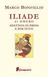 Iliade in prosa e...