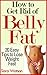How to get rid of belly fat...