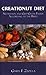 Creationist Diet: Nutrition and God-given Foods According to the Bible (Nutrition and the Bible Book 1)