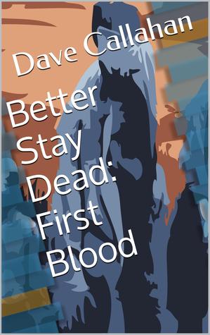 First Blood (Better Stay Dead, #2)