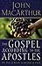The Gospel According to the Apostles by John F. MacArthur Jr.