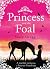 The Princess and the Foal by Stacy Gregg