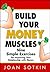 Build Your Money Muscles: Nine Simple Exercises for Improving Your Relationship with Money