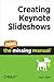Creating Keynote Slideshows: The Mini Missing Manual