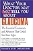 WHAT YOUR DOCTOR MAY NOT TELL YOU ABOUT (TM): GLAUCOMA: The Essential Treatments and Advances That Could Save Your Sight (What Your Doctor May Not Tell You About...(Paperback))