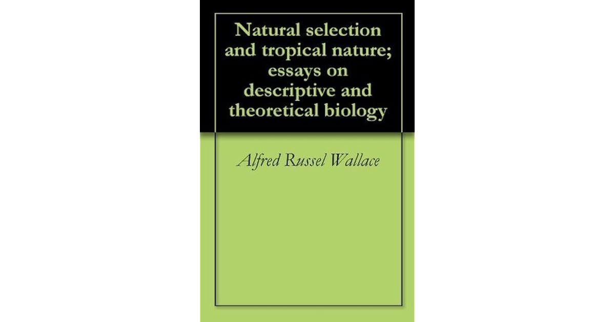 Biology descriptive essay natural nature selection theoretical tropical picture