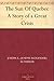 The Sun Of Quebec: A Story of a Great Crisis
