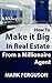 How to Make it Big as a Rea...