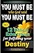 You must be who God said you must be!: 12 Biblical Exhortations for fulfiling your dentiny (Destiny Series)