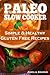 Paleo Slow Cooker: Simple and Healthy Gluten-Free Recipes