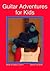 Guitar Adventures for Kids,...