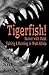 Tigerfish!: Stories and Pho...