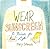 Wear Sunscreen by Mary Schmich