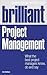 Brilliant Project Management: What the best project managers know, do and say (Brilliant Business)