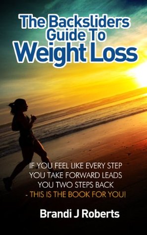The Backsliders Guide to Weight Loss (Kindle Edition)