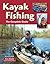 Kayak Fishing: The Complete...