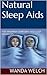 Natural Sleep Aids For Insomnia Symptoms And Sleep Disorders by Wanda Welch