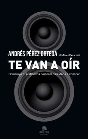 Te van a oír: Construye tu plataforma personal para darte a conocer (Kindle Edition)