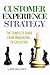 Customer Experience Strategy - The Complete Guide From Innovation to Execution