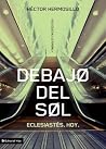 Debajo del Sol: Eclesiastes (De lo celestial a lo terrenal) Debajo del Sol: Eclesiastes (De lo celestial a lo terrenal)