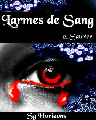 Sauver (Larmes de Sang #2)