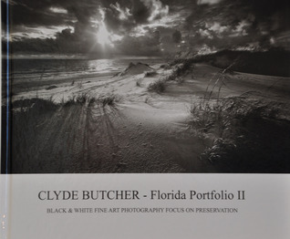Clyde Butcher:  Florida - Portfolio Two