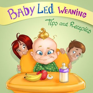 Baby Led Weaning - Tips & Recipes