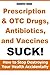 Prescription & OTC Drugs, Antibiotics, and Vaccines SUCK! How... by Jennifer Jolan