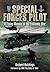 Special Forces Pilot: A Flying Memoir of the Falkland War