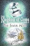 The Silver Well (The Kingdom of Gems, #2)