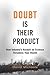 Doubt is Their Product: How Industry's Assault on Science Threatens Your Health