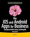 Pro iOS and Android Apps for Business: with jQuery Mobile, node.js, and MongoDB Pro iOS and Android Apps for Business: with jQuery Mobile, node.js, and MongoDB