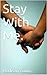 Stay With Me. by Madison Young