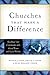 Churches That Make a Difference: Reaching Your Community with Good News and Good Works