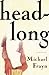 Headlong: A Novel (Bestselling Backlist)