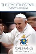 Evangelii Gaudium: The Joy of the Gospel