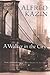 A Walker in the City by Alfred Kazin