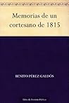 Book cover for Memorias de un Cortesano de 1815 (Episodios Nacionales, Segunda Serie #2)