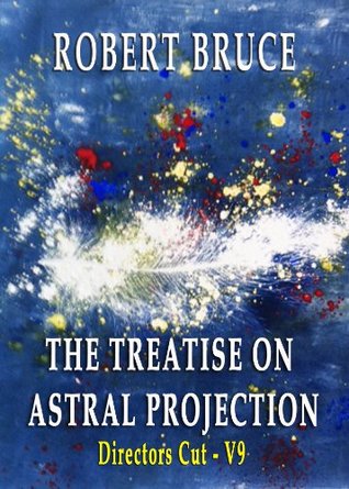 The Treatise on Astral Projection:Director's Cut, V9 (Kindle Edition)