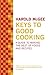 Keys to Good Cooking by Harold McGee