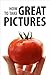 How To Take Great Pictures