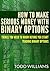 How To Make Serious Money With Binary Options: Things You Need To Know Before You Start Trading Binary Options (binary trading, binary traders, make money online, what is a forex) (2020 UPDATE)