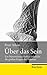Über das Sein: Ein Naturwissenschaftler erforscht die großen Fragen der Existenz