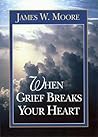 When Grief Breaks Your Heart