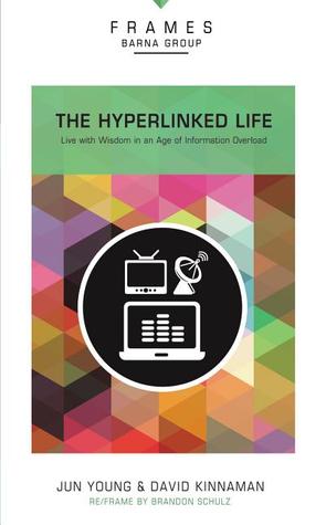 Hyperlinked Life, Paperback (Frames Series): Live with Wisdom in an Age of Information Overload