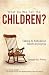 What Do We Tell the Children?: Talking to Kids About Death and Dying