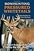 Bowhunting Pressured Whitet...